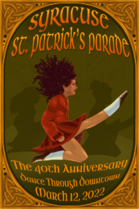 2022 Poster shows an irish dancer in a red dress with the words Syracuse St. Patrick's Parade the 40th Anniversary" and "Dance through downtown" 